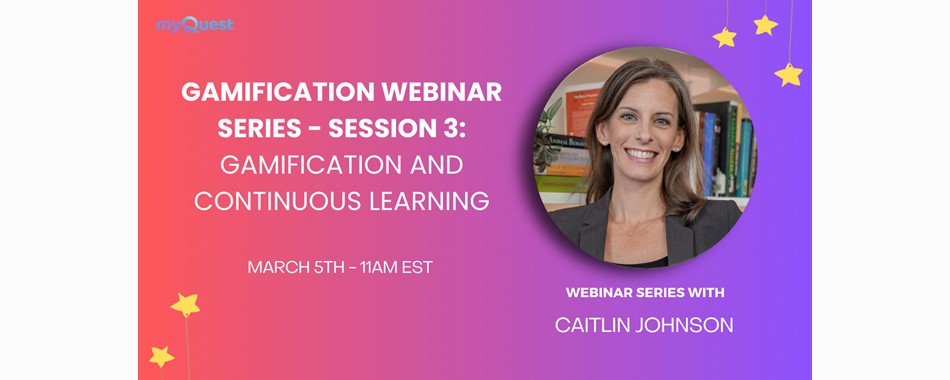 Webinar Series: Gamification and Continuous Learning