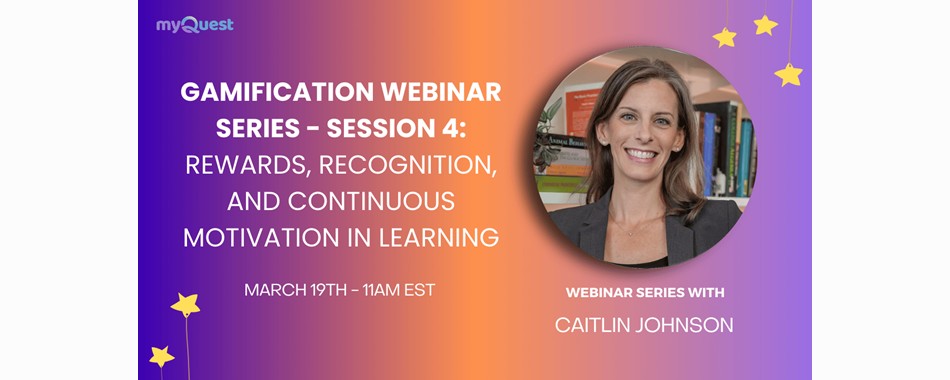 Webinar Series: Rewards, Recognition, and Continuous Motivation in Learning