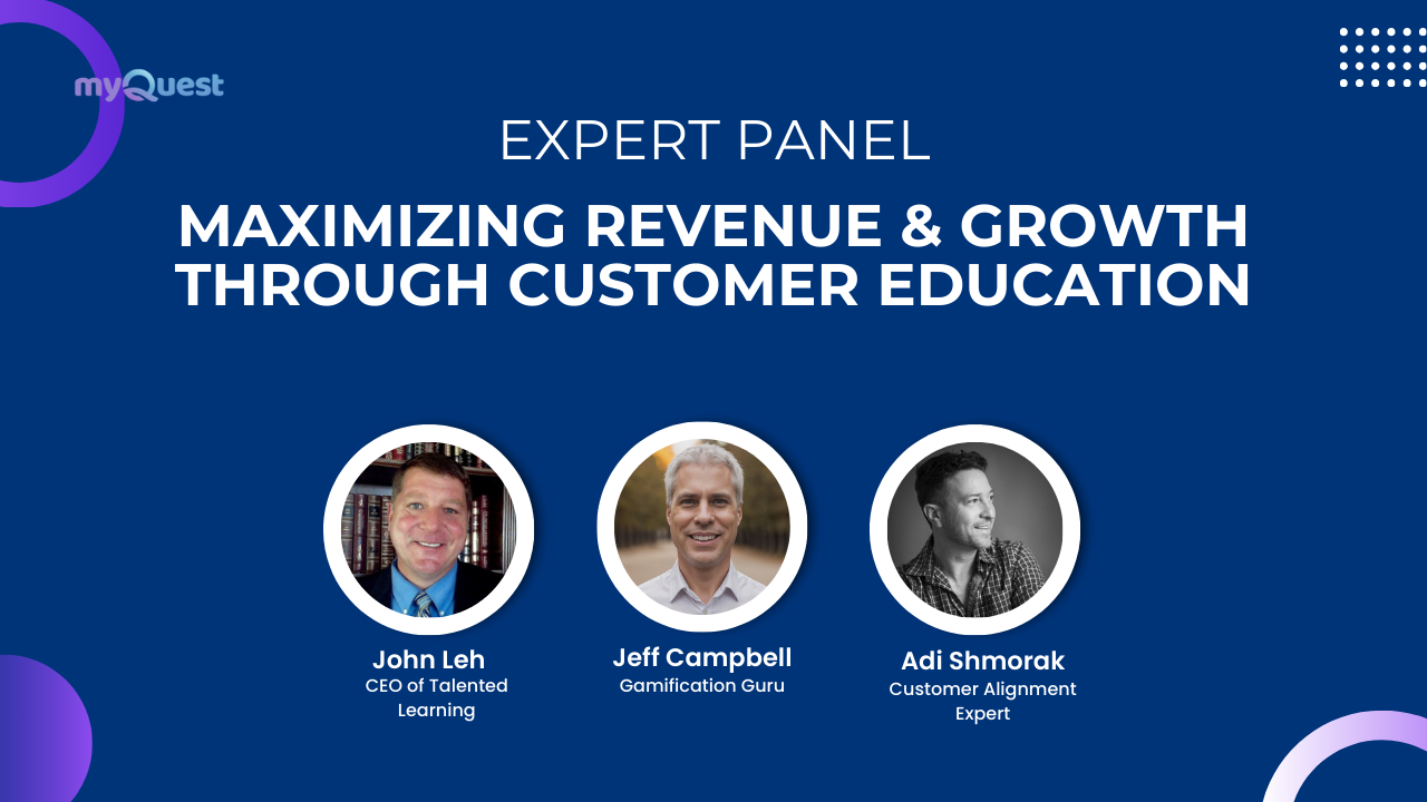 Expert Panel Discussion: Maximizing Revenue & Growth Through Customer Education